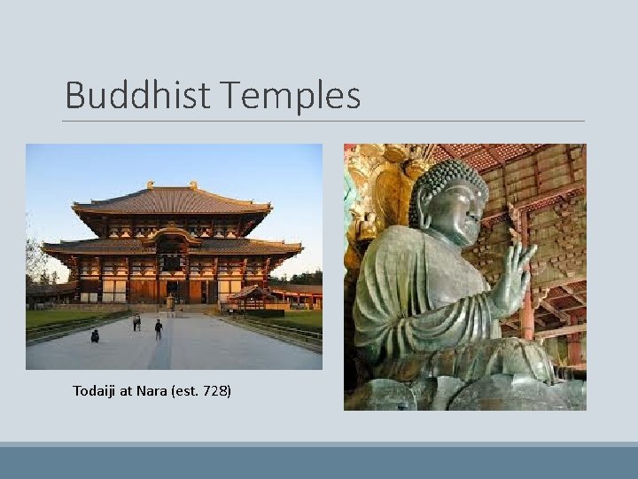 Buddhist Temples Todaiji at Nara (est. 728) 