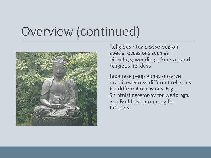 Overview (continued) Religious rituals observed on special occasions such as birthdays, weddings, funerals and