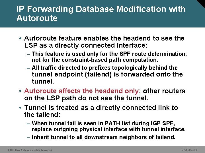 IP Forwarding Database Modification with Autoroute • Autoroute feature enables the headend to see