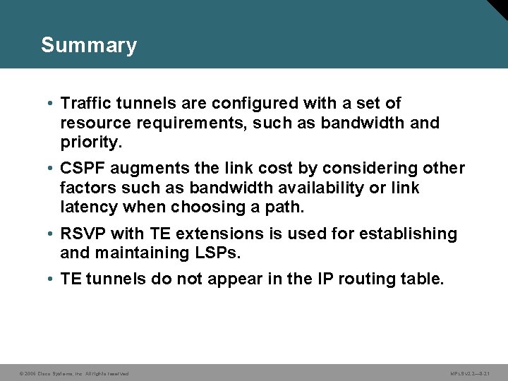 Summary • Traffic tunnels are configured with a set of resource requirements, such as