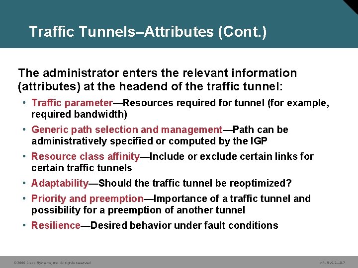 Traffic Tunnels–Attributes (Cont. ) The administrator enters the relevant information (attributes) at the headend