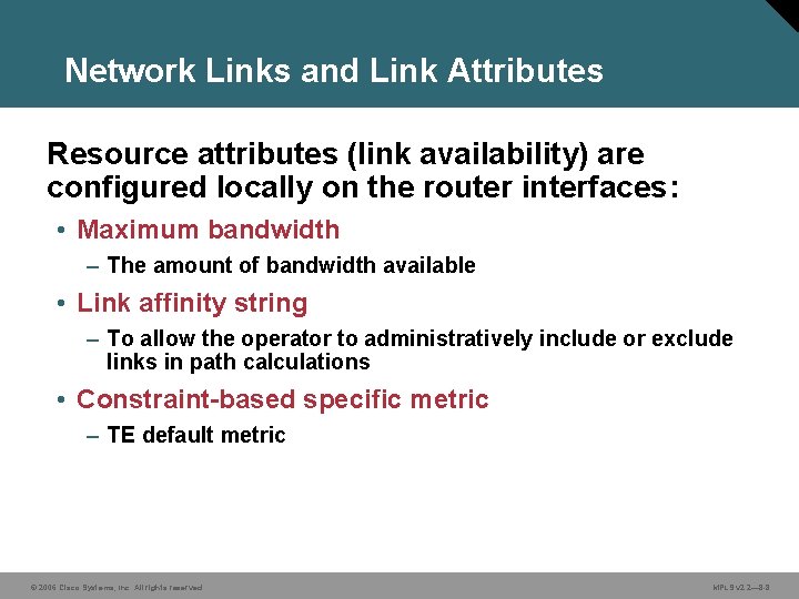 Network Links and Link Attributes Resource attributes (link availability) are configured locally on the