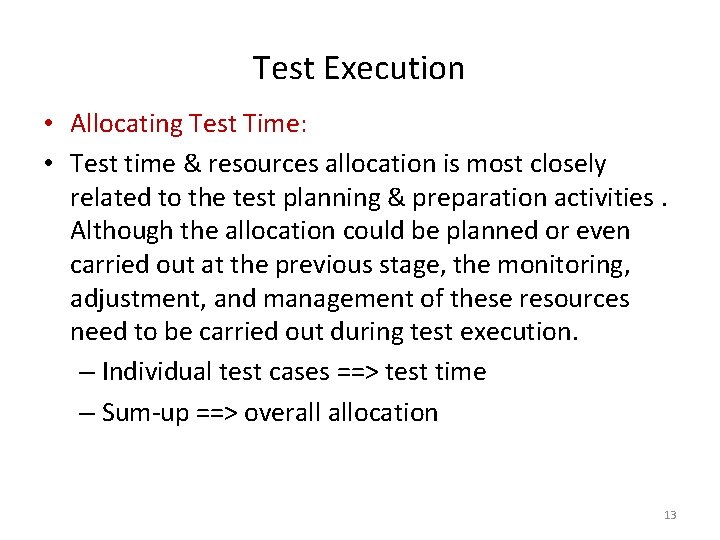 Test Execution • Allocating Test Time: • Test time & resources allocation is most