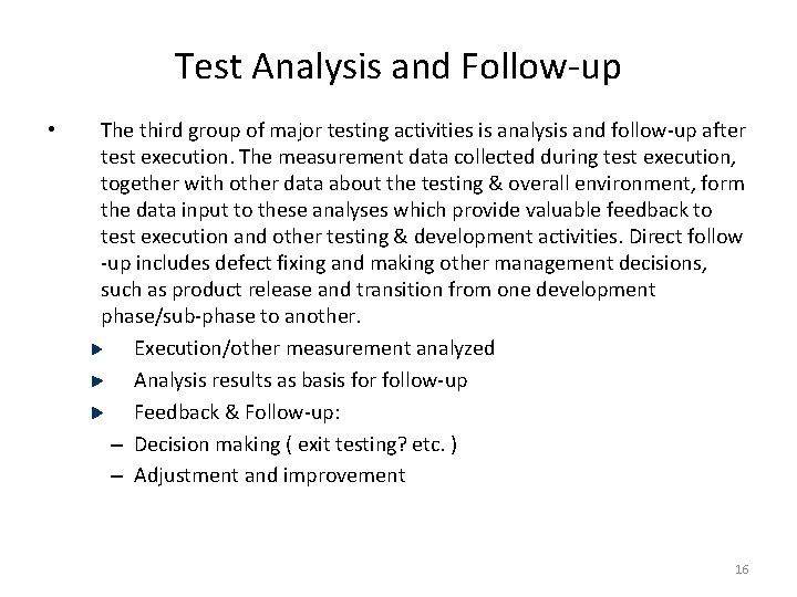 Test Analysis and Follow-up • The third group of major testing activities is analysis