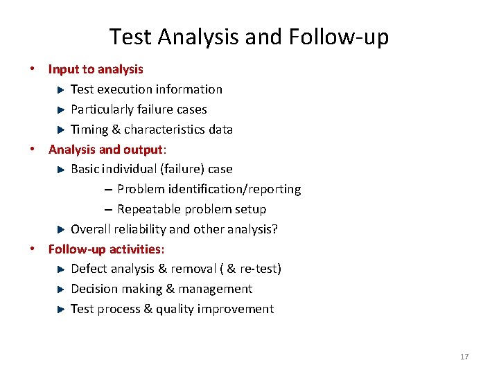 Test Analysis and Follow-up • Input to analysis Test execution information Particularly failure cases