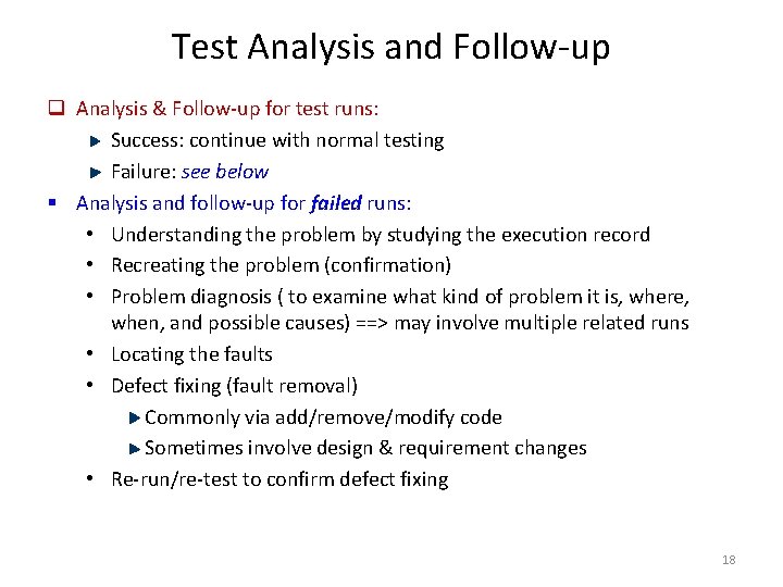 Test Analysis and Follow-up q Analysis & Follow-up for test runs: Success: continue with