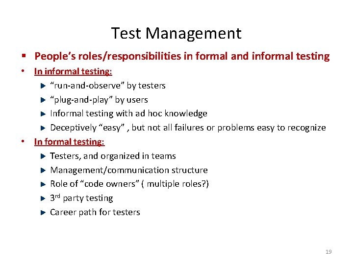 Test Management § People’s roles/responsibilities in formal and informal testing • In informal testing: