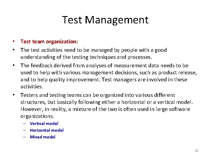 Test Management • Test team organization: • The test activities need to be managed