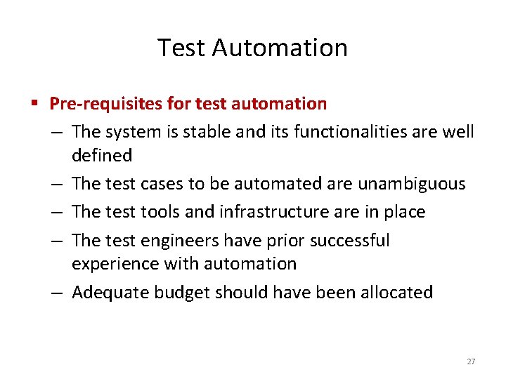 Test Automation § Pre-requisites for test automation – The system is stable and its