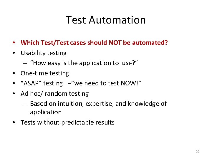 Test Automation • Which Test/Test cases should NOT be automated? • Usability testing –