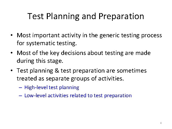 Test Planning and Preparation • Most important activity in the generic testing process for