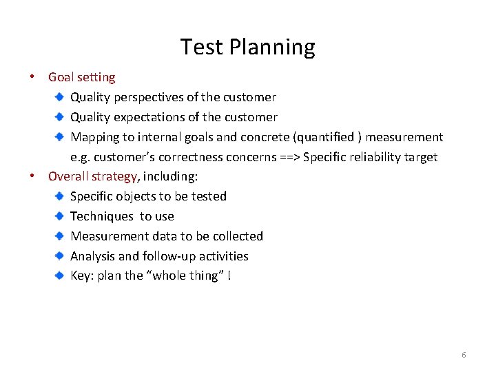 Test Planning • Goal setting Quality perspectives of the customer Quality expectations of the