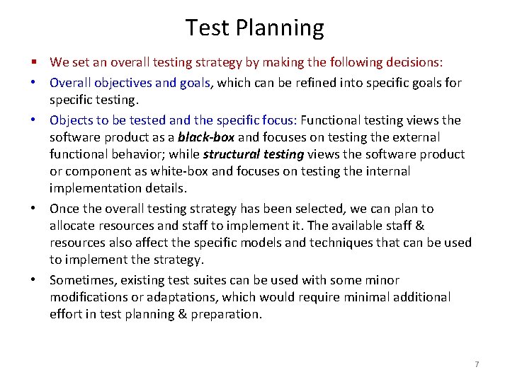 Test Planning § We set an overall testing strategy by making the following decisions:
