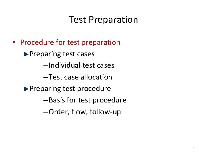Test Preparation • Procedure for test preparation Preparing test cases – Individual test cases