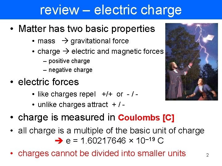 review – electric charge • Matter has two basic properties • mass gravitational force