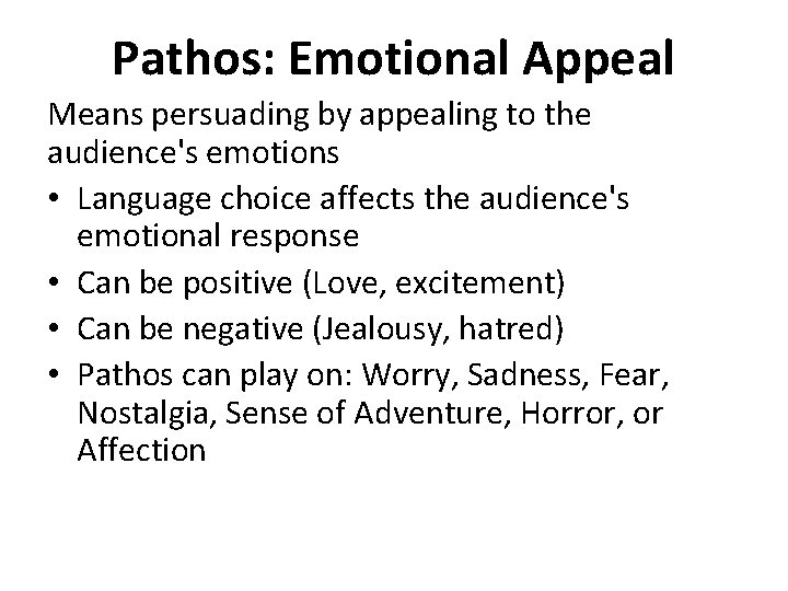 Pathos: Emotional Appeal Means persuading by appealing to the audience's emotions • Language choice