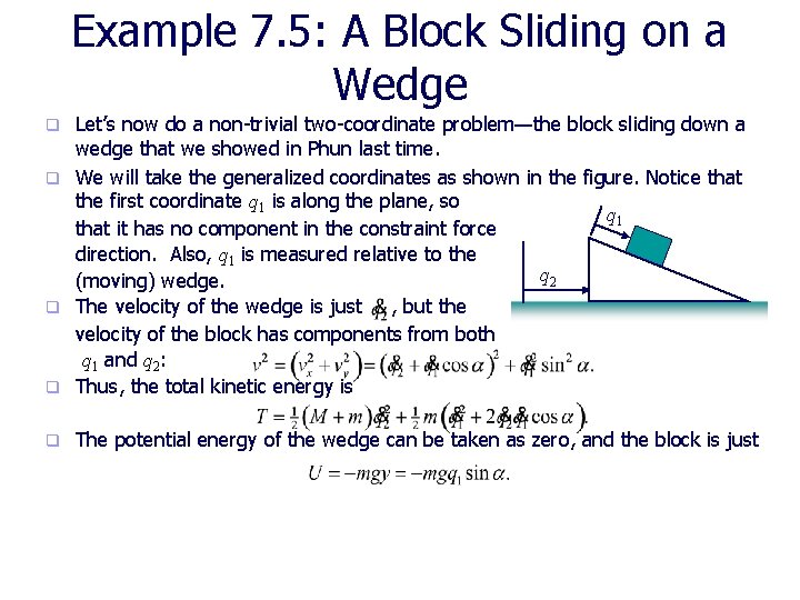 Example 7. 5: A Block Sliding on a Wedge Let’s now do a non-trivial