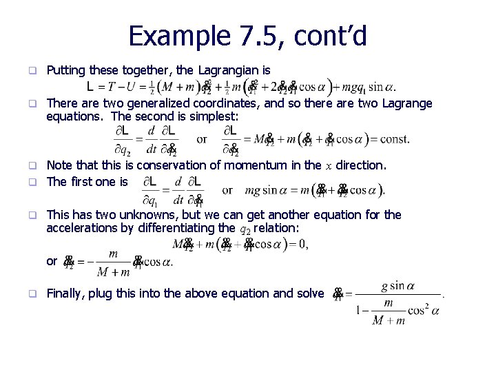 Example 7. 5, cont’d q Putting these together, the Lagrangian is q There are