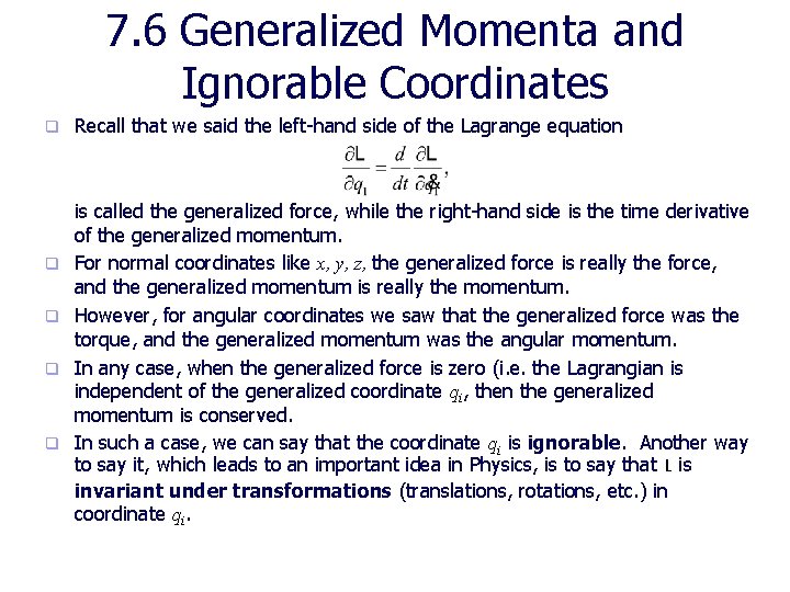 7. 6 Generalized Momenta and Ignorable Coordinates q q q Recall that we said