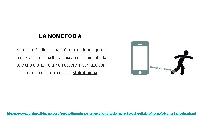 LA NOMOFOBIA Si parla di “cellularomania” o “nomofobia” quando si evidenzia difficoltà a staccarsi