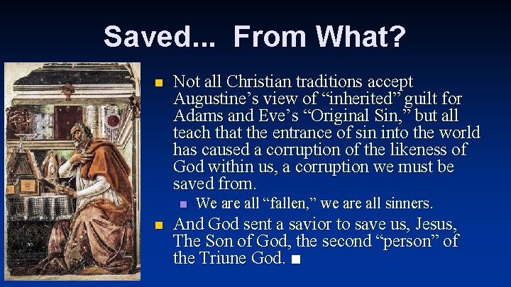 Saved. . . From What? n Not all Christian traditions accept Augustine’s view of Saved. . . From What? n Not all Christian traditions accept Augustine’s view of