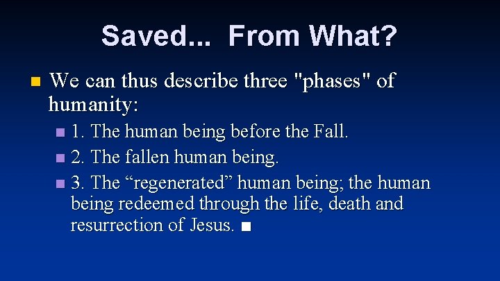 Saved. . . From What? n We can thus describe three "phases" of humanity: Saved. . . From What? n We can thus describe three "phases" of humanity: