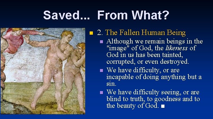 Saved. . . From What? n 2. The Fallen Human Being n n n Saved. . . From What? n 2. The Fallen Human Being n n n