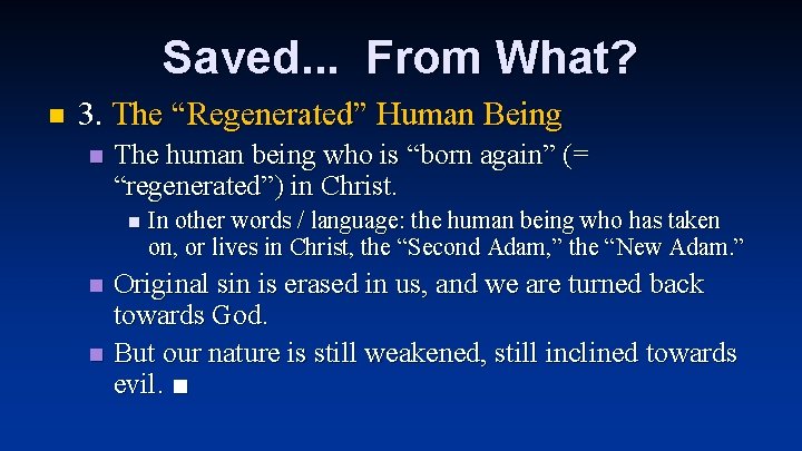 Saved. . . From What? n 3. The “Regenerated” Human Being n The human