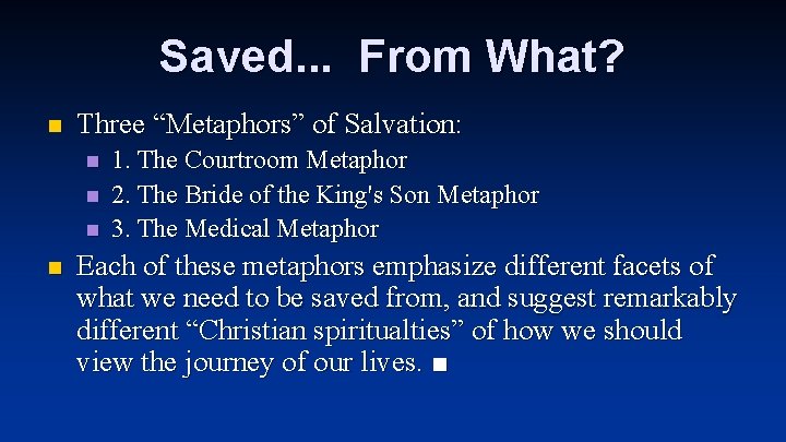 Saved. . . From What? n Three “Metaphors” of Salvation: n n 1. The Saved. . . From What? n Three “Metaphors” of Salvation: n n 1. The