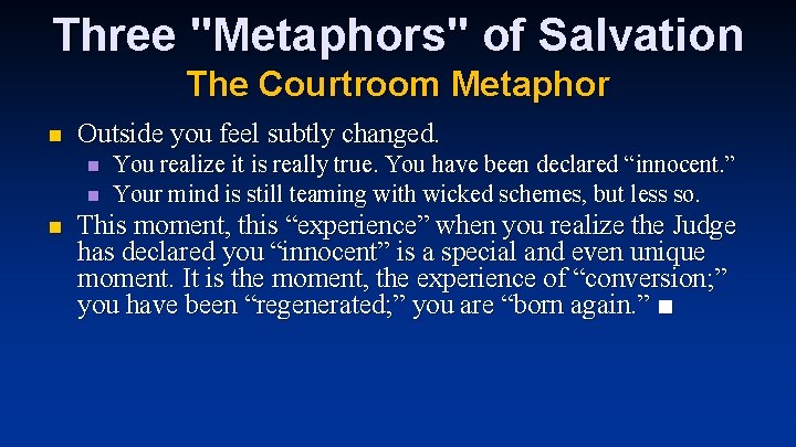 Three "Metaphors" of Salvation The Courtroom Metaphor n Outside you feel subtly changed. n Three "Metaphors" of Salvation The Courtroom Metaphor n Outside you feel subtly changed. n