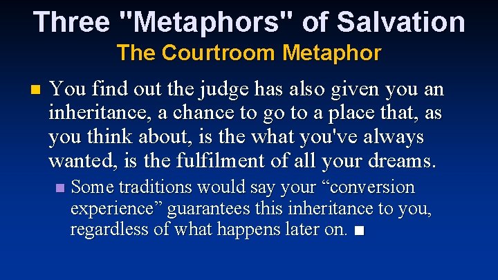 Three "Metaphors" of Salvation The Courtroom Metaphor n You find out the judge has Three "Metaphors" of Salvation The Courtroom Metaphor n You find out the judge has