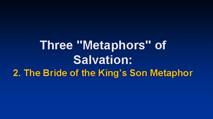 Three "Metaphors" of Salvation: 2. The Bride of the King’s Son Metaphor 