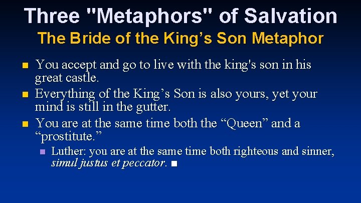 Three "Metaphors" of Salvation The Bride of the King’s Son Metaphor n n n