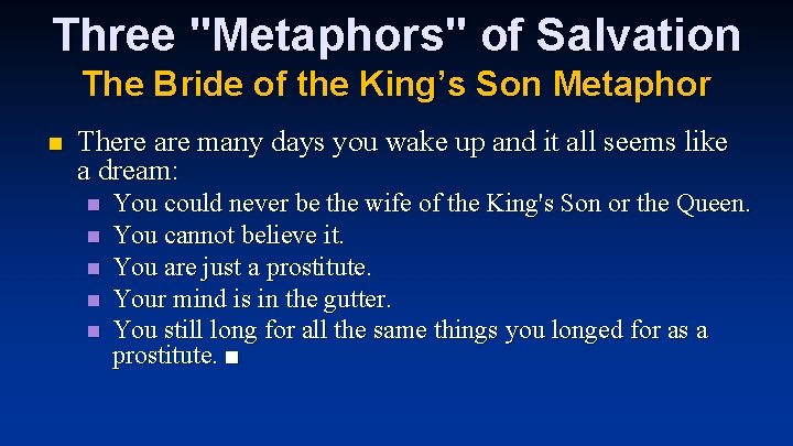 Three "Metaphors" of Salvation The Bride of the King’s Son Metaphor n There are