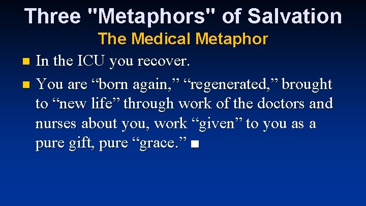 Three "Metaphors" of Salvation The Medical Metaphor n In the ICU you recover. n Three "Metaphors" of Salvation The Medical Metaphor n In the ICU you recover. n
