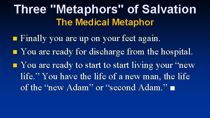 Three "Metaphors" of Salvation The Medical Metaphor Finally you are up on your feet