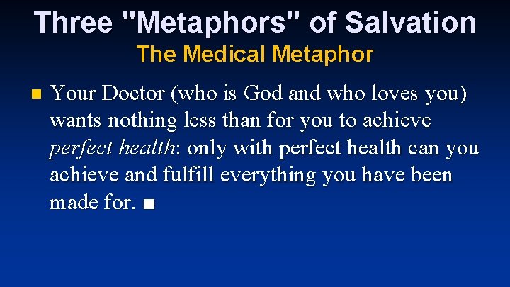 Three "Metaphors" of Salvation The Medical Metaphor n Your Doctor (who is God and