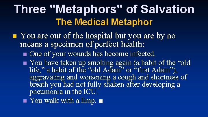 Three "Metaphors" of Salvation The Medical Metaphor n You are out of the hospital Three "Metaphors" of Salvation The Medical Metaphor n You are out of the hospital