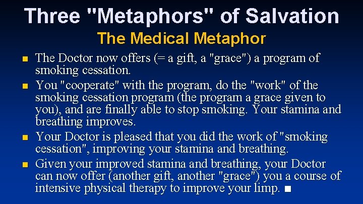 Three "Metaphors" of Salvation The Medical Metaphor n n The Doctor now offers (=