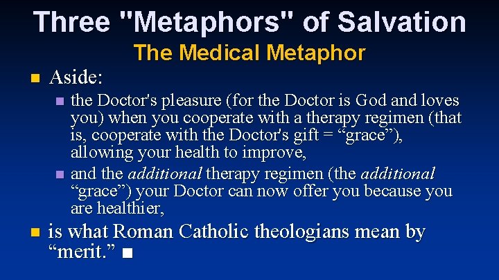 Three "Metaphors" of Salvation n Aside: n n n The Medical Metaphor the Doctor's