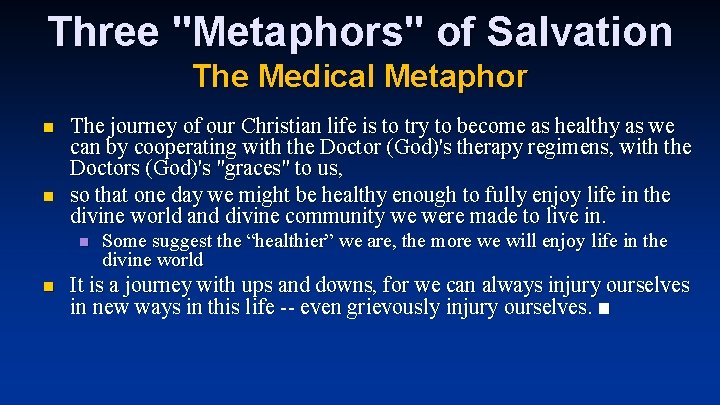 Three "Metaphors" of Salvation The Medical Metaphor n n The journey of our Christian Three "Metaphors" of Salvation The Medical Metaphor n n The journey of our Christian