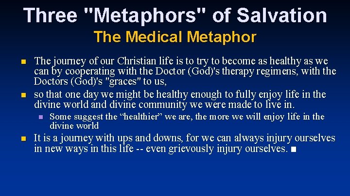 Three "Metaphors" of Salvation The Medical Metaphor n n The journey of our Christian