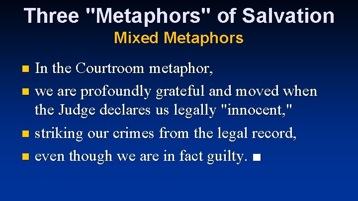 Three "Metaphors" of Salvation Mixed Metaphors In the Courtroom metaphor, n we are profoundly Three "Metaphors" of Salvation Mixed Metaphors In the Courtroom metaphor, n we are profoundly