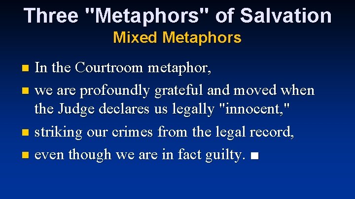 Three "Metaphors" of Salvation Mixed Metaphors In the Courtroom metaphor, n we are profoundly