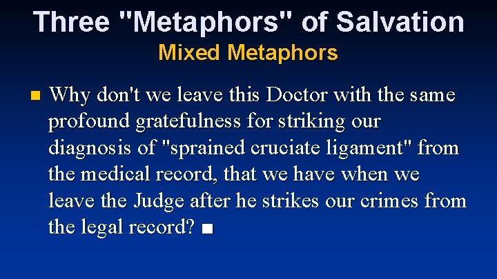 Three "Metaphors" of Salvation Mixed Metaphors n Why don't we leave this Doctor with Three "Metaphors" of Salvation Mixed Metaphors n Why don't we leave this Doctor with