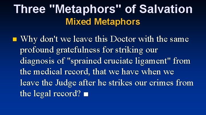 Three "Metaphors" of Salvation Mixed Metaphors n Why don't we leave this Doctor with