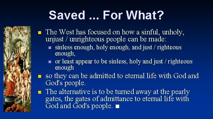 Saved. . . For What? n The West has focused on how a sinful,