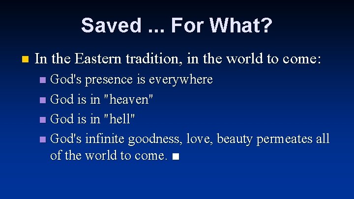 Saved. . . For What? n In the Eastern tradition, in the world to