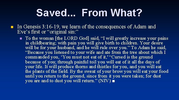 Saved. . . From What? n In Genesis 3: 16 -19, we learn of Saved. . . From What? n In Genesis 3: 16 -19, we learn of