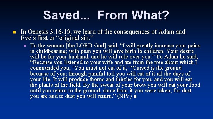 Saved. . . From What? n In Genesis 3: 16 -19, we learn of